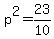 p%5E2=23%2F10