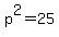 p%5E2=25