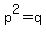 p%5E2=q