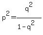 p%5E2=q%5E2%2F%281-q%5E2%29
