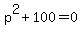 p%5E2+%2B+100+=+0