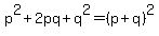 p%5E2+%2B+2pq+%2B+q%5E2+=+%28p%2Bq%29%5E2