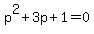 p%5E2+%2B+3p+%2B+1+=+0