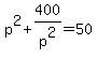 p%5E2+%2B+400%2Fp%5E2+=+50