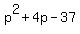 p%5E2+%2B+4p+-+37