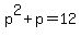 p%5E2+%2B+p+=+12