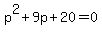 p%5E2+%2B9p+%2B+20+=+0