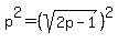 p%5E2+=+%28sqrt%282p+-+1%29%29%5E2