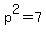p%5E2+=+7