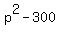 p%5E2+-+300