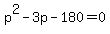 p%5E2+-+3p+-+180+=+0