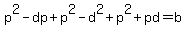 p%5E2+-+dp+%2B+p%5E2+-+d%5E2+%2B+p%5E2+%2B+pd+=+b