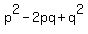 p%5E2+-2pq+%2B+q%5E2
