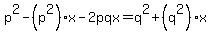 p%5E2-%28p%5E2%29x-2pqx=q%5E2%2B%28q%5E2%29x
