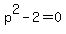 p%5E2-2=0