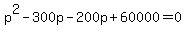 p%5E2-300p-200p%2B60000=0