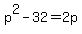 p%5E2-32=2p