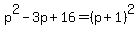 p%5E2-3p%2B16=%28p%2B1%29%5E2