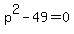 p%5E2-49=0