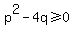 p%5E2-4q%3E=0