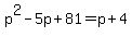 p%5E2-5p%2B81=p%2B4