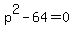 p%5E2-64=0