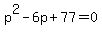 p%5E2-6p%2B77=0