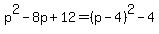 p%5E2-8p%2B12=%28p-4%29%5E2-4
