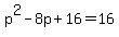 p%5E2-8p%2B16+=+16