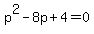 p%5E2-8p%2B4=0