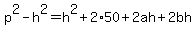 p%5E2-h%5E2=h%5E2%2B2%2A50%2B2ah%2B2bh