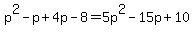 p%5E2-p%2B4p-8=5p%5E2-15p%2B10