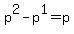 p%5E2-p%5E1=p