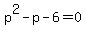 p%5E2-p-6=0