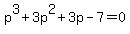 p%5E3%2B3p%5E2%2B3p-7=0