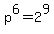 p%5E6+=+2%5E9