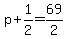 p+%2B+1%2F2+=+69%2F2