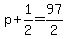 p+%2B+1%2F2+=+97%2F2