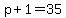 p+%2B+1+=+35