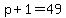 p+%2B+1+=+49