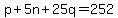 p+%2B+5n+%2B+25q+=+252