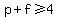 p+%2B+f+%3E=+4