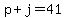 p+%2B+j+=+41