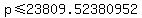 p+%3C=+23809.52380952