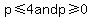 p+%3C=+4+and+p+%3E=+0