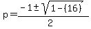 p+=+%28-1%2B-sqrt%281-%2816%29%29%29%2F%282%29