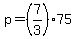 p+=+%287%2F3%29%2A75
