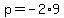 p+=+-2%2A9