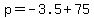 p+=+-3.5+%2B+75