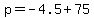 p+=+-4.5+%2B+75